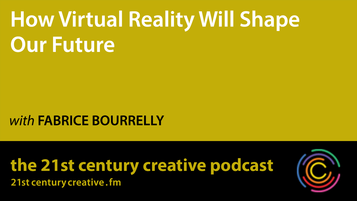 Episode 3 title graphic: How Virtual Reality Will Shape Our Future with Fabrice Bourrelly