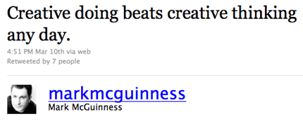 Twitter update: Creative thinking beats creative doing any day.