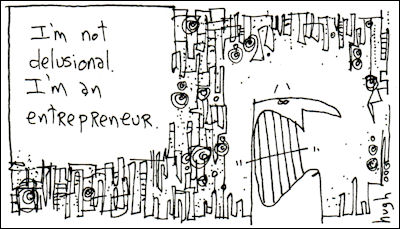 Cartoon: I'm not delusional! I'm an entrepreneur!