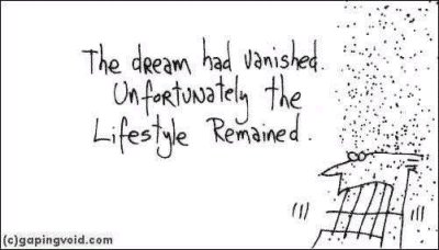 Cartoon: The dream had vanished. Unfortunately the lifestyle remained